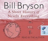 A Short History of Nearly Everything written by Bill Bryson performed by Bill Bryson on CD (Abridged)